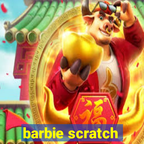 barbie scratch